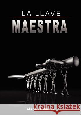 La Llave Maestra / The Master Key System by Charles F. Haanel Charles F. Haanel 9789563100471 WWW.Bnpublishing.com - książka