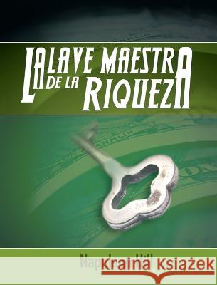 La Llave Maestra de La Riqueza Napoleon Hill 9781638231325 www.bnpublishing.com - książka