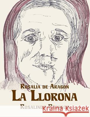 La Llorona Rosalia D Rosalinda Pacheco Joseph Robert Cowles 9781517191672 Createspace - książka