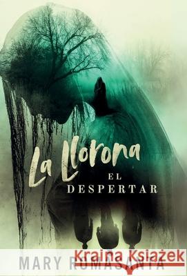 La Llorona: El Despertar Mary Romasanta 9781964642079 Sagga Publishing House LLC - książka