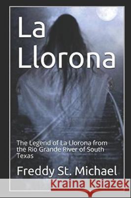 La Llorona: The real story of La llorona from the Rio Grande of South Texas Freddy S 9781096102328 Independently Published - książka