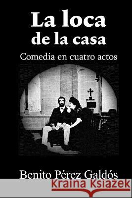 La loca de la casa Perez Galdos, Benito 9781517427191 Createspace - książka