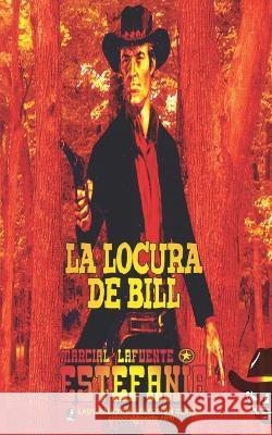 La locura de Bill (Colecci?n Oeste) Lady Valkyrie                            Marcial Lafuente Estefan?a 9781619511040 Lady Valkyrie LLC - książka