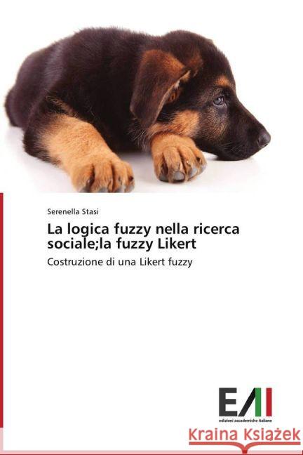 La logica fuzzy nella ricerca sociale;la fuzzy Likert : Costruzione di una Likert fuzzy Stasi, Serenella 9783639681130 Presses Académiques Francophones - książka