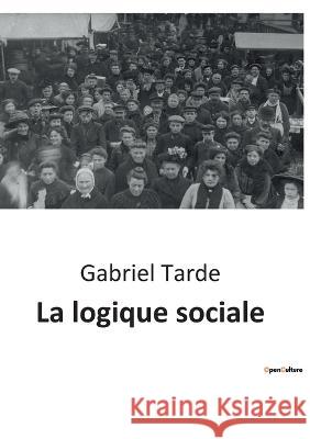 La logique sociale Gabriel Tarde   9791041941728 Shs Editions - książka