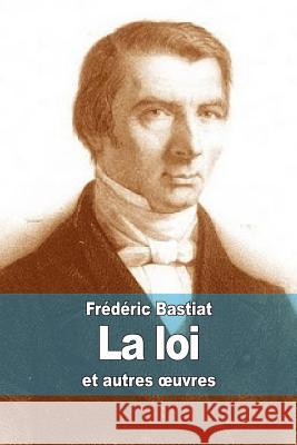 La loi: et autres oeuvres Bastiat, Frederic 9781503230477 Createspace - książka