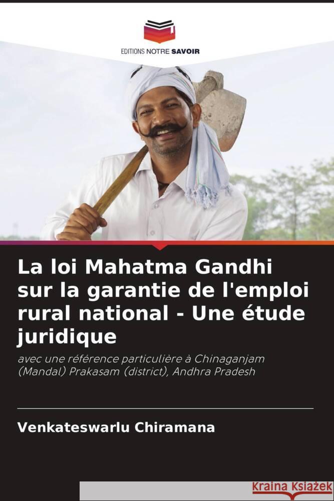 La loi Mahatma Gandhi sur la garantie de l'emploi rural national - Une ?tude juridique Venkateswarlu Chiramana 9786207955091 Editions Notre Savoir - książka