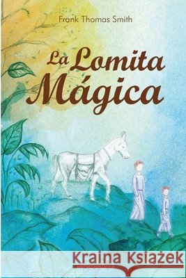 La lomita mágica: Literatura infantil Smith, Frank Thomas 9798748540148 Independently published - książka