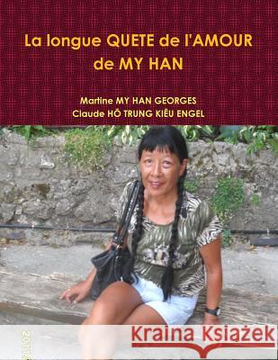 La Longue Quete de L'Amour de My Han Claude H Martine M 9781291192919 Lulu.com - książka