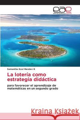 La lotería como estrategia didáctica Samantha Itzel Mendez B 9786202811514 Editorial Academica Espanola - książka