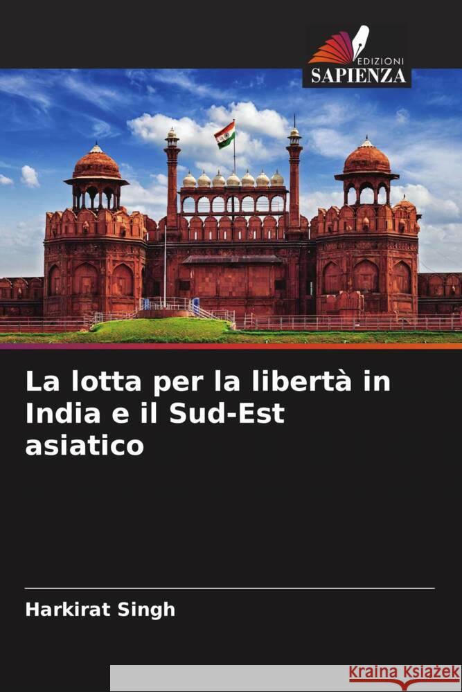 La lotta per la libertà in India e il Sud-Est asiatico Singh, Harkirat 9786204683607 Edizioni Sapienza - książka