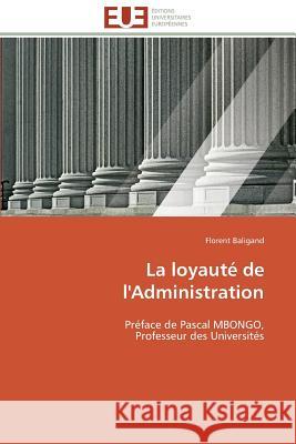 La Loyauté de l'Administration Baligand-F 9783841789617 Editions Universitaires Europeennes - książka