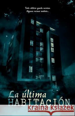 La última habitación Navas, Carlos 9781537270661 Createspace Independent Publishing Platform - książka