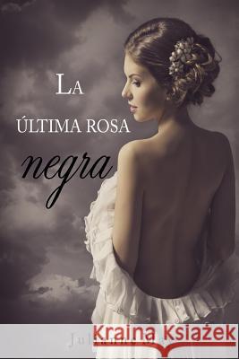 La última rosa negra May, Julianne 9781984034175 Createspace Independent Publishing Platform - książka