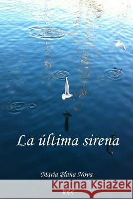 La Última Sirena Plana Nova, Maria 9781514805176 Createspace - książka
