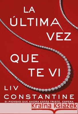 La Última Vez Que Te VI (the Last Time I Saw You - Spanish Edition) Constantine, LIV 9788491394785 HarperCollins - książka