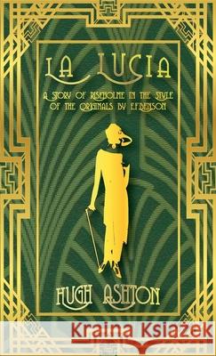 La Lucia: A Story of Riseholme in the Style of the Originals by E.F.Benson Hugh Ashton 9781912605729 J-Views Publishing - książka