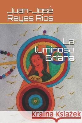 La luminosa Briana Juan-José Reyes Ríos 9798586012104 Independently Published - książka