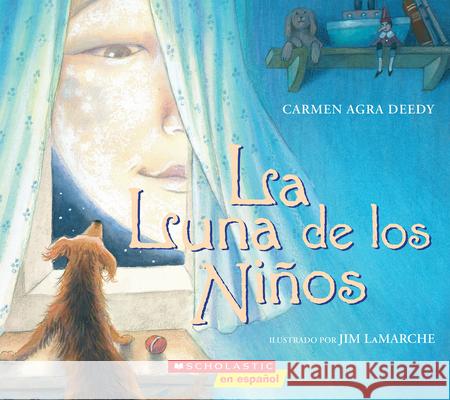 La Luna de Los Niños (the Children´s Moon) Deedy, Carmen Agra 9781338830767 Scholastic en Espanol - książka