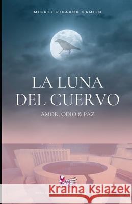 La luna del cuervo: Amor, Odio & Paz Miguel Ricardo Camilo 9786500201246 Sandra de Souza Camilo - książka