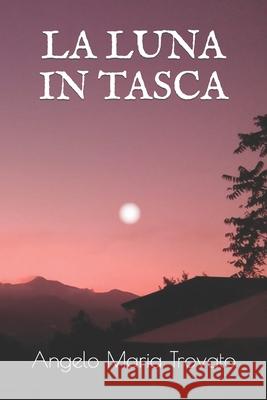 La Luna in Tasca Angelo Maria Trovato 9798402857384 Independently Published - książka