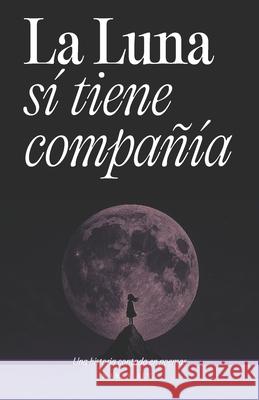 La luna s? tiene compa??a: Una historia contada en poemas Karen Alva 9786072973503 Karen Alva - książka