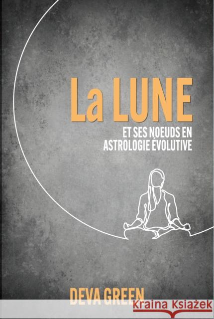 La Lune et ses nœuds en Astrologie Evolutive Deva Green 9781916625167 Wessex Astrologer Ltd - książka