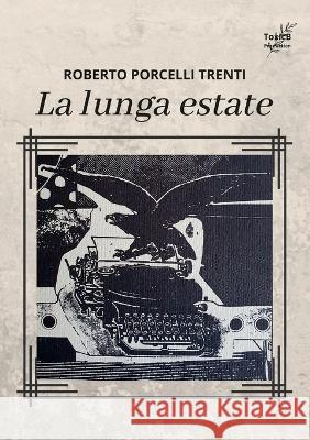 La Lunga Estate Roberto Porcell 9781470909338 Lulu.com - książka