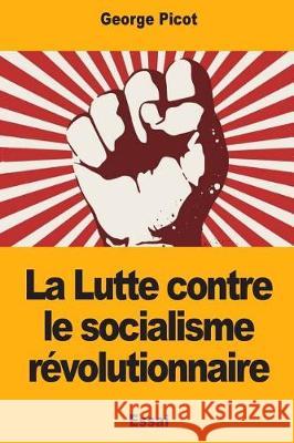 La Lutte contre le socialisme révolutionnaire Picot, George 9781976217357 Createspace Independent Publishing Platform - książka