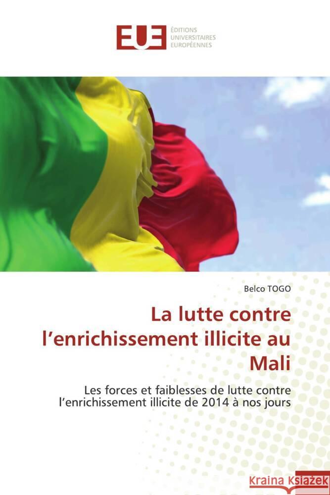 La lutte contre l'enrichissement illicite au Mali TOGO, Belco 9786206691570 Éditions universitaires européennes - książka