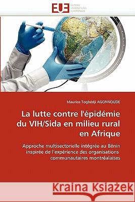 La Lutte Contre l''épidémie Du Vih/Sida En Milieu Rural En Afrique Agonnoude-M 9786131519833 Editions Universitaires Europeennes - książka