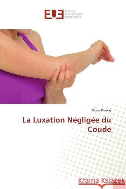 La Luxation Négligée du Coude Duong, Bunn 9786138498421 Éditions universitaires européennes - książka