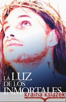 La luz de los inmortales Rivero, Roger 9781463785154 Createspace - książka