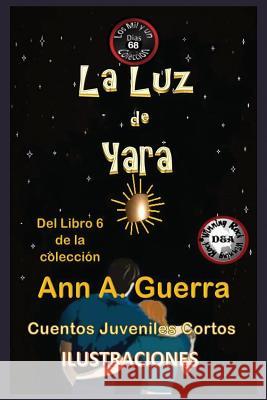 La Luz de Yara: Cuento No: 68 Del Libro 6 de la coleccion Guerra, Daniel 9781791323776 Independently Published - książka