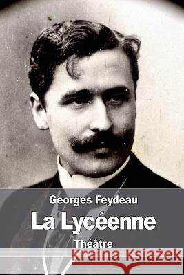 La Lycéenne Feydeau, Georges 9781539188391 Createspace Independent Publishing Platform - książka