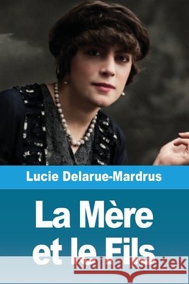 La M?re et le Fils Lucie Delarue-Mardrus 9783690827034 Prodinnova - książka