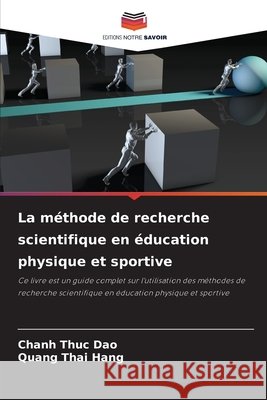 La m?thode de recherche scientifique en ?ducation physique et sportive Chanh Thuc Dao Quang Thai Hang 9786207549917 Editions Notre Savoir - książka