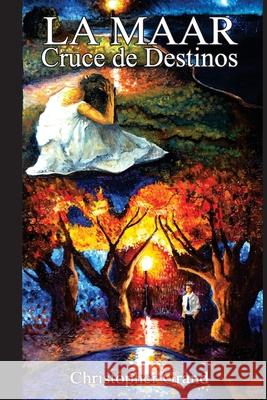 La Maar: Cruce de Destinos Christopher Grand 9789584670410 Camara Colombiana del Libro - książka