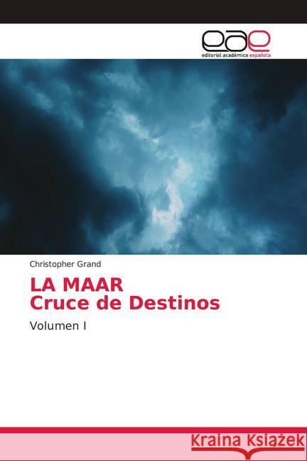 LA MAAR Cruce de Destinos : Volumen I Grand, Christopher 9783330093447 Editorial Académica Española - książka