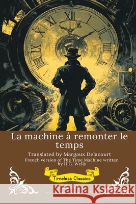 La machine ? remonter le temps French Version of The Time Machine H G Wells                                Margaux Delacourt 9789371828130 Ukiyoto Publishing - książka