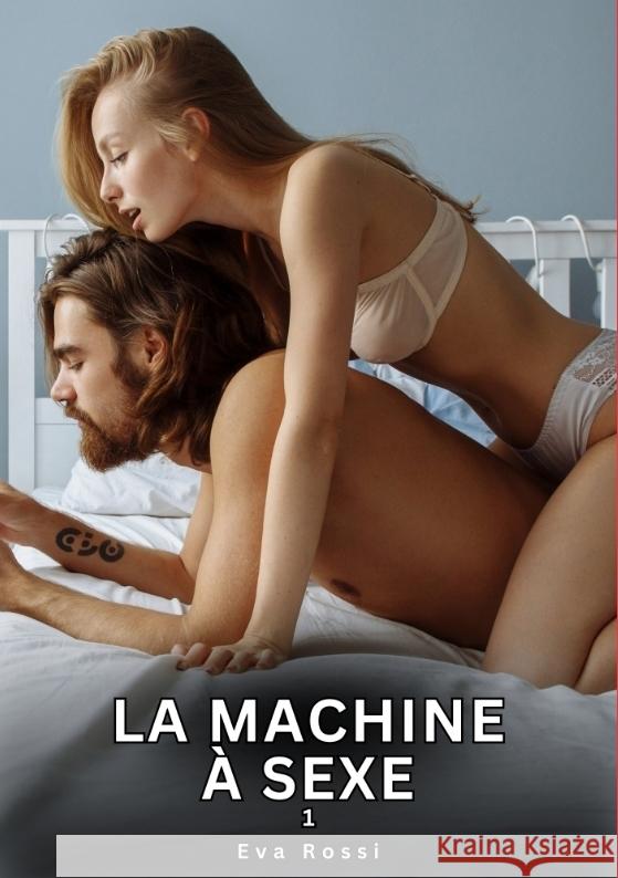 La Machine à Sexe. 1 Rossi, Eva 9783384734730 Eva Rossi - książka