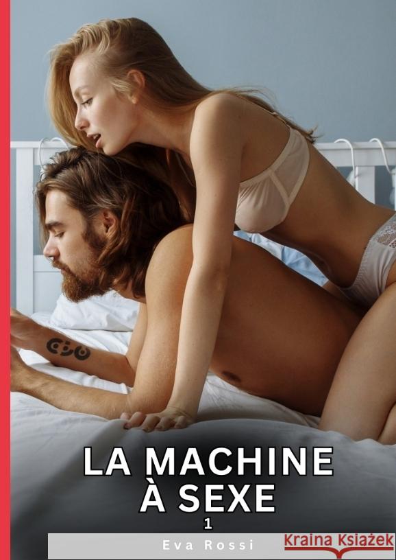 La Machine à Sexe. 1 Rossi, Eva 9783384734747 Eva Rossi - książka