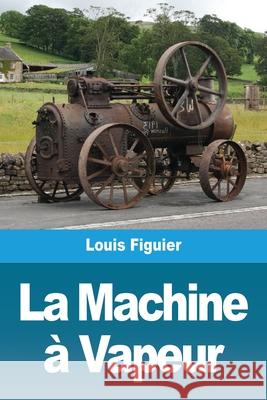 La Machine à Vapeur Figuier, Louis 9783967878837 Prodinnova - książka