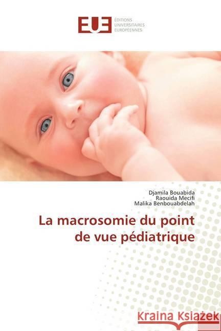 La macrosomie du point de vue pédiatrique Bouabida, Djamila; Mecifi, Raouida; Benbouabdelah, Malika 9786138421375 Éditions universitaires européennes - książka