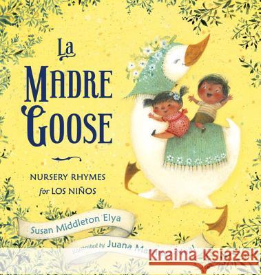 La Madre Goose: Nursery Rhymes for Los Niños Elya, Susan Middleton 9780399251573 G. P. Putnam's Sons - książka