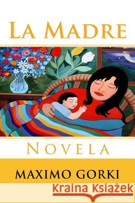 La Madre: Novela Maximo Gorki Martin Hernande 9781517043667 Createspace - książka