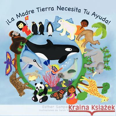 ¡La Madre Tierra Necesita Tu Ayuda! Sampedro, Esther 9781426930874 Trafford Publishing - książka