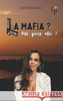 La mafia ? Pas pour moi ! Lily Padioleau 9782492237201 Afnil - książka