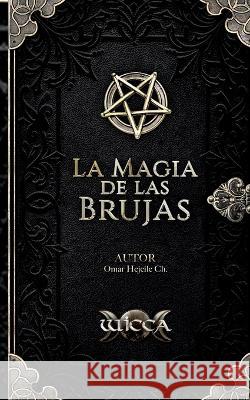 La Magia de las Brujas Omar Hejeile   9789588391328 Wicca - książka