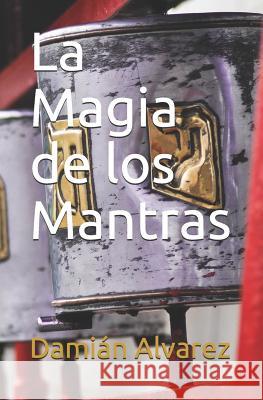 La Magia de Los Mantras Dami Alvarez 9781521880005 Independently Published - książka